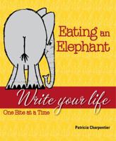 Eating an Elephant: Write Your Life One Bite at a Time 0983238235 Book Cover