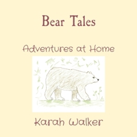 Bear Tales: Adventures at Home B0CN28DLFT Book Cover