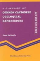 A Glossary of Common Cantonese Colloquial Expressions 9622019757 Book Cover