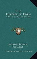 The Throne Of Eden: A Psychical Romance 1165164019 Book Cover