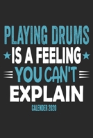Playing Drums Is A Feeling You Can't Explain Calender 2020: Funny Cool Drummer Calender 2020 Monthly & Weekly Planner - 6x9 - 128 Pages - Cute Gift For Drummer, Musicians 1651143404 Book Cover