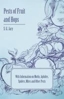 Pests of Fruit and Hops - With Information on Moths, Aphides, Spiders, Mites and Other Pests 1446531279 Book Cover