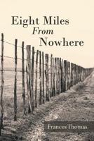 Eight Miles From Nowhere 1643001655 Book Cover