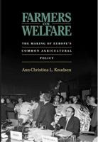 Farmers on Welfare: The Making of Europe's Common Agricultural Policy 0801447275 Book Cover