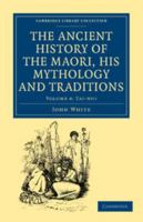 The Ancient History of the Maori, His Mythology and Traditions: Volume 4, Tai-Nui 1108039626 Book Cover