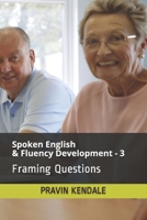 Spoken English & Fluency Development - 3: Framing Questions 1549571214 Book Cover