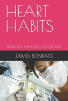 HEART HABITS: PROVEN DAILY HABITS FOR A HEALTHIER HEART B0BFG5TWNZ Book Cover