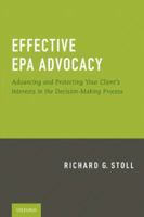 Effective EPA Advocacy: Advancing and Protecting Your Client's Interests in the Deciadvancing and Protecting Your Client's Interests in the Decision-Making Process Sion-Making Process 0195398815 Book Cover