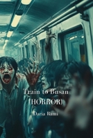 Train to Busan (HORROR) B0DQ65MGXV Book Cover