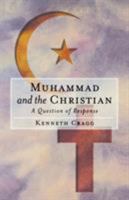 Muhammad and the Christian: A Question of Response 1851681795 Book Cover