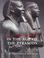 Egyptian Art in the Age of the Pyramids 0300199724 Book Cover