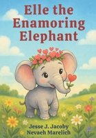 Elle the Enamoring Elephant 1968660135 Book Cover
