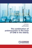 The combination of antimuscarinic in the treat of OAB in the elderly 3659543314 Book Cover