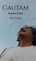 Gautam: Breathe to Rise B0F54PNDVS Book Cover