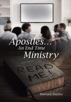 Apostles: An End Time Ministry 1546269509 Book Cover