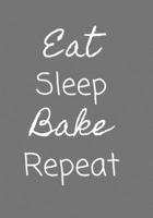 Eat Sleep Bake Repeat: Blank DIY Recipe Cookbook 1695112725 Book Cover