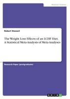 The Weight Loss Effects of an Lchf Diet. a Statistical Meta-Analysis of Meta-Analyses 3668419043 Book Cover
