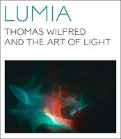 Lumia: Thomas Wilfred and the Art of Light 0300215185 Book Cover