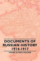 Documents of Russian History 1914-1917 1406763470 Book Cover