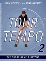 Tour Tempo 2 - The Short Game & Beyond: Golf's Last Secret Further Revealed 0983964912 Book Cover