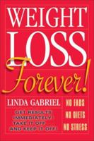 Weight Loss Forever!: NO FADS. NO DIETS. NO STRESS. GET RESULTS IMMEDIATELY! 189740400X Book Cover