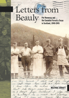 Letters from Beauly: Pat Hennessy and the Canadian Forestry Corps in Scotland, 1940-1945 0864928939 Book Cover