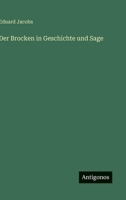 Der Brocken in Geschichte Und Sage (Classic Reprint) 3386959873 Book Cover