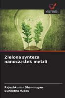 Zielona synteza nanoczastek metali (Polish Edition) 6208778581 Book Cover