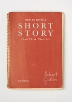 How to Write A Short Story (And Think About It) 1137517050 Book Cover