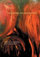 Geschichten aus unserer Welt: Gedichte zur Inspiration um in sich zu gehen 3753443409 Book Cover