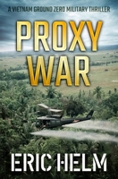 Proxy War (Vietnam Ground Zero Military Thrillers) 0854954031 Book Cover