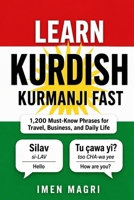 Learn Kurdish Kurmanji Fast: 1,200 Must-Know Phrases for Travel, Business, and Daily Life B0H5YFN43D Book Cover