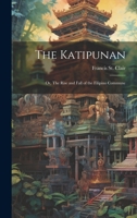 The Katipunan: Or, The Rise and Fall of the Filipino Commune 101942429X Book Cover