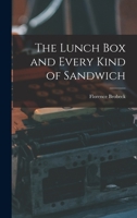 The Lunch Box and Every Kind of Sandwich 1013916433 Book Cover