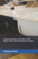 A Story About Our Life With A Fifth-Wheel Trailer After Winning The Lottery B09FBX6TMC Book Cover