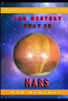 The Mystery That Is Mars 1978308914 Book Cover