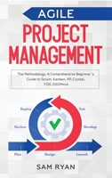 Agile Project Management: Methodology. A Comprehensive Beginner's Guide to Scrum, Kanban, XP, Crystal, FDD, DSDM 1702501868 Book Cover