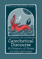 Catechetical Discourse - St Gregory of Nyssa,  A Handbook for Catechists 0881416487 Book Cover