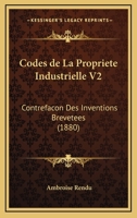 Codes De La Propriete Industrielle V2: Contrefacon Des Inventions Brevetees (1880) 1167632192 Book Cover