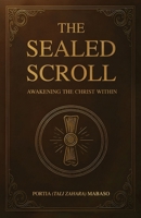 A Sealed Scroll: Awakening the Christ Within B0FR3DZX56 Book Cover