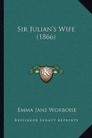 Sir Julian's Wife 1023905043 Book Cover