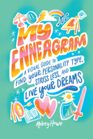 My Enneagram: A Visual Guide to Find Your Personality Type, Stress Less, and Live Your Dreams 1632175681 Book Cover