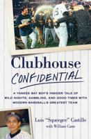 Clubhouse Confidential: A Yankee Bat Boy's Insider Tale of Wild Nights, Gambling, and Good Times With Modern Baseball's Greatest Team 0312645422 Book Cover