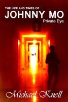 The Life and Times of Johnny Mo Private Eye 1500452920 Book Cover