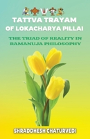 Tattva Trayam of Lokacharya Pillai: An Essential Introduction to Ramanuja Philosophy B09XZMPR2W Book Cover