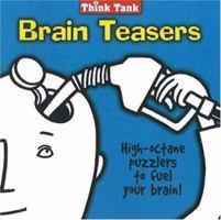 Think Tank Brain Teasers: High-Octane Puzzlers to Fuel Your Brain! (Think Tank series) 1575872390 Book Cover