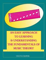 An Easy Approach To Learning & Understanding The Fundamentals of Music Theory 1496098870 Book Cover