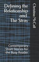 Defining the Relationship and The Stray: Contemporary Short Stories for the Busy Reader 1092412891 Book Cover