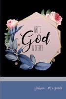 Write God In Deeper: Journal Your Way to a Richer Faith 1798957345 Book Cover