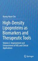 High-Density Lipoproteins as Biomarkers and Therapeutic Tools: Volume 2. Improvement and Enhancement of Hdl and Clinical Applications 9811373825 Book Cover